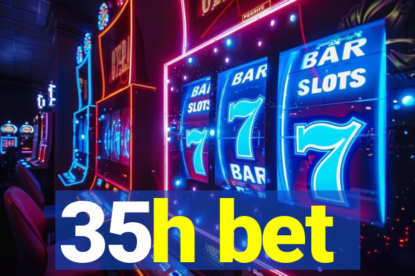 35h bet